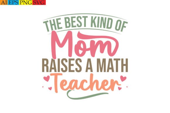 The Best Kind of Mom Raises a Math Teach Graphics